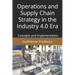 Operations and Supply Chain Strategy in the Industry 4.0 Era: Concepts and Implementation