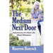 The Medium Next Door: Adventures of a Real-Life Ghost Whisperer