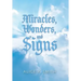 Miracles, Wonders, and Signs: Impossible Situations Made Possible Only by God