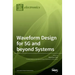 Waveform Design for 5G and beyond Systems