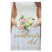 Sweethearts Old: A Sweet Second-Chance Wedding Romance