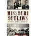 Missouri Outlaws: Bandits, Rebels & Rogues
