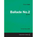 Ballade No.2 S.171 - For Solo Piano (1853)