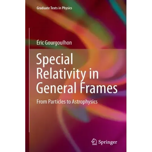 Special Relativity in General Frames: From Particles to Astrophysics