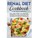 Renal Diet Cookbook for Beginners: Better, Longer, Healthier, and Happier Life - Comprehensive Guide to Heal and Protect Your Kidneys with Special Ren