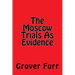 The Moscow Trials As Evidence