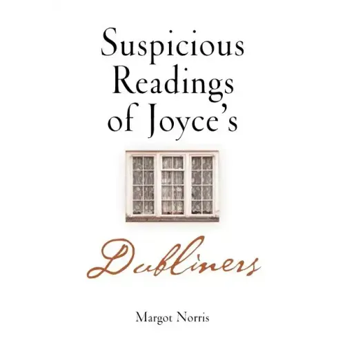 Suspicious Readings of Joyce's Dubliners