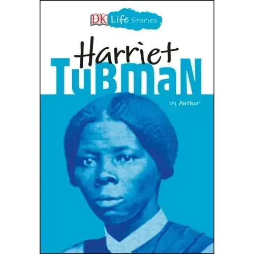 DK Life Stories: Harriet Tubman