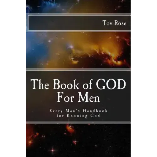 The Book of GOD: For Men: Every Man's Handbook for Knowing GOD