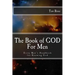 The Book of GOD: For Men: Every Man's Handbook for Knowing GOD