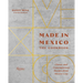 Made in Mexico: The Cookbook: Classic and Contemporary Recipes from Mexico City