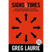 Signs of the Times: What the Bible Says about the Rapture, Anti-Christ, Armageddon, Heaven and Hell