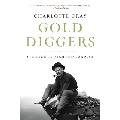 Gold Diggers: Striking It Rich in the Klondike