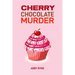 Cherry Chocolate Murder: A Tempting Mystery Unfolds (2024 Desert Cookbook)
