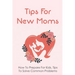 Tips For New Moms: How To Prepare For Kids, Tips To Solve Common Problems: First Time Mom Tips