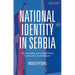 National Identity in Serbia: The Vojvodina and a Multi-Ethnic Community in the Balkans