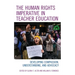 The Human Rights Imperative in Teacher Education: Developing Compassion, Understanding, and Advocacy