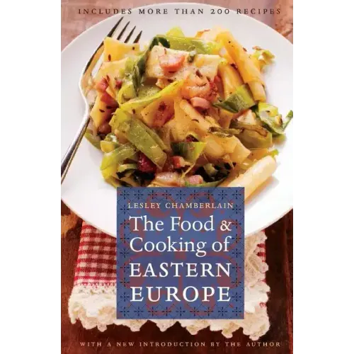 The Food and Cooking of Eastern Europe