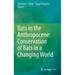Bats in the Anthropocene: Conservation of Bats in a Changing World