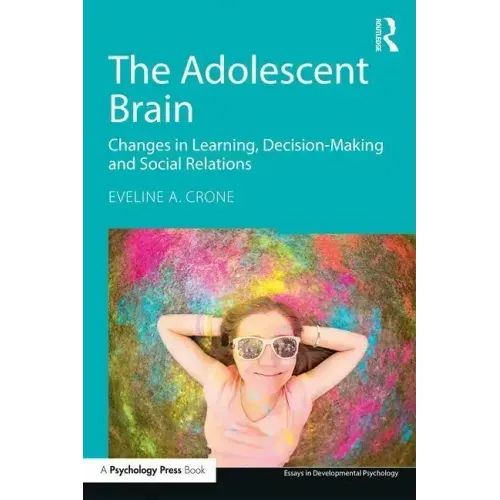The Adolescent Brain: Changes in learning, decision-making and social relations