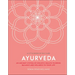 Ayurveda: An Ancient System of Holistic Health to Bring Balance and Wellness to Your Life