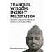 Tranquil Wisdom Insight Meditation: Samatha-Vipassanā Meditation based on the Sutta Piṭaka