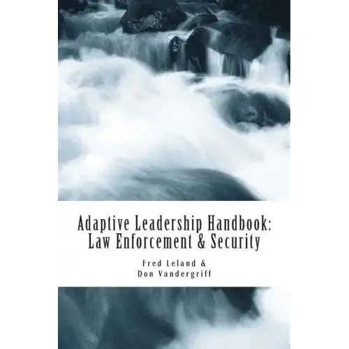 Adaptive Leadership Handbook - Law Enforcement & Security: Innovative Ways to Teach and Develop Your People