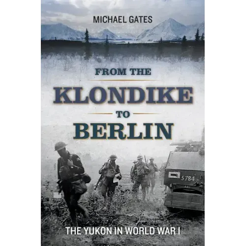 From the Klondike to Berlin: The Yukon in World War I