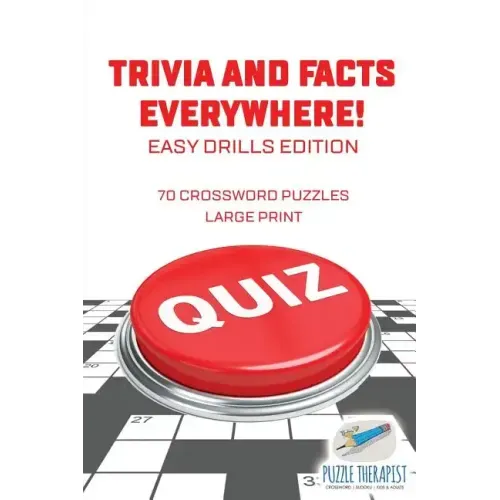 Trivia and Facts Everywhere! 70 Crossword Puzzles Large Print Easy Drills Edition
