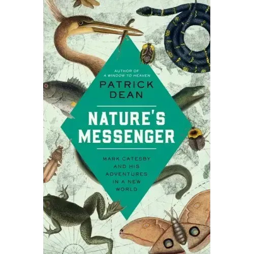 Nature's Messenger: Mark Catesby and His Adventures in a New World
