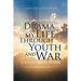 Drama of my Life - Through Youth and War: A Survival Against All Odds