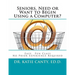 Seniors, Need or Want to Begin Using a Computer?: No prior computer experience necessary; Very easy, fun, friendly learning activities