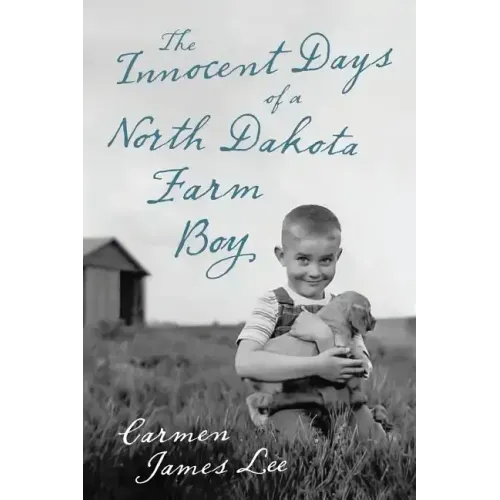 The Innocent Days of a North Dakota Farm Boy