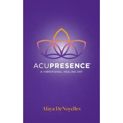 AcuPresence: A Vibrational Healing Art