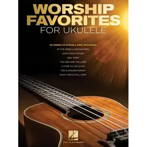 Worship Favorites for Ukulele: 25 Songs to Strum & Sing