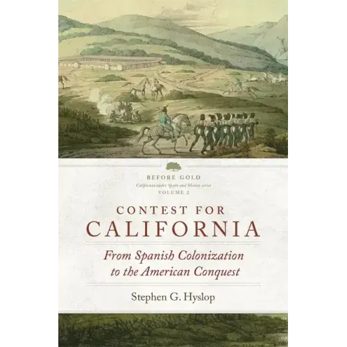 Contest for California: From Spanish Colonization to the American Conquest Volume 2