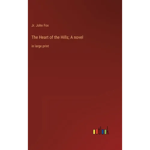 The Heart of the Hills; A novel: in large print