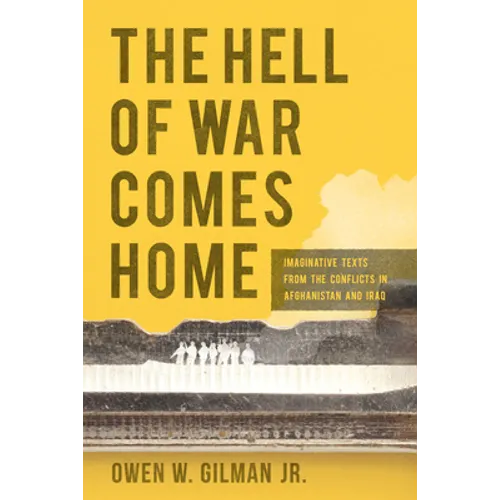 Hell of War Comes Home: Imaginative Texts from the Conflicts in Afghanistan and Iraq