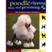 Poodle Clipping and Grooming: The International Reference