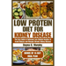 Low Protein Diet for Kidney Disease: The Easy guide to Delicious Low-Sodium Recipes to Avoid Dialysis and Manage Chronic Kidney Disease