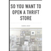So You Want To Open A Thrift Store