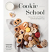Cookie School: Recipes, Tips and Techniques for Perfectly Baked Treats