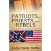 Patriots, Priests and Rebels: A Virginia Family and America's History