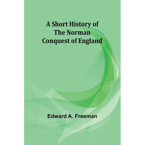 A short history of the Norman Conquest of England