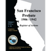 San Francisco Probate 1906-1942 Volume I: A-K