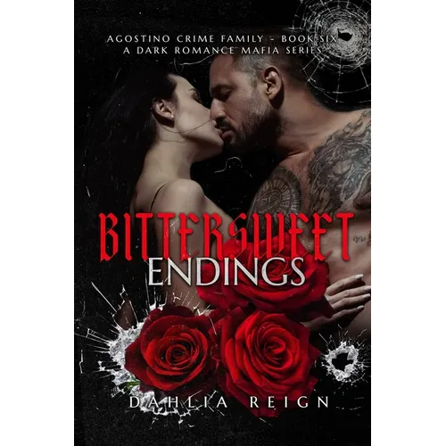 Bittersweet Endings: Agostino Crime Family Book 6