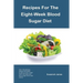 Recipes For The Eight-Week Blood Sugar Diet