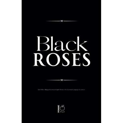 Black Roses And Other Bilingual German-English Stories for German Language Learners