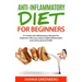 Anti-Inflammatory Diet for Beginners: A 3-weeks anti-inflammatory diet plan for beginners with easy recipes to fight inflammation and restore general