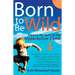 Born to Be Wild: Freeing the Spirit of the Hyperactive Child